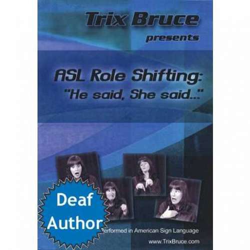 ASL Role Shifting "He said, She said..." ASL Role Shifting "He said, She said..."