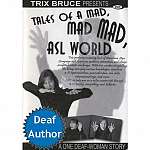Tales of a Mad, Mad ASL World