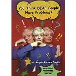 You Think DEAF People Have Problems