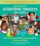 The Book of Gardening Projects for Kids - Book