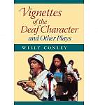 Vignettes of the Deaf Character and Other Plays