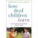 How Deaf Children Learn