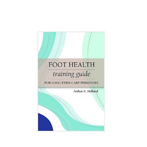Foot Health Training Guide for Long Term Care Personnel