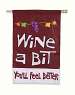 Wine A Bit You'll Feel Better Garden Flag