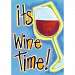 It's Wine Time Garden Flag